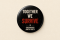 Together We Survive Pin Badge